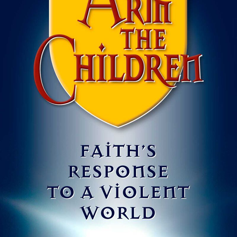 Arm the Children: Faith's Response to a Violent World, , large image number 0