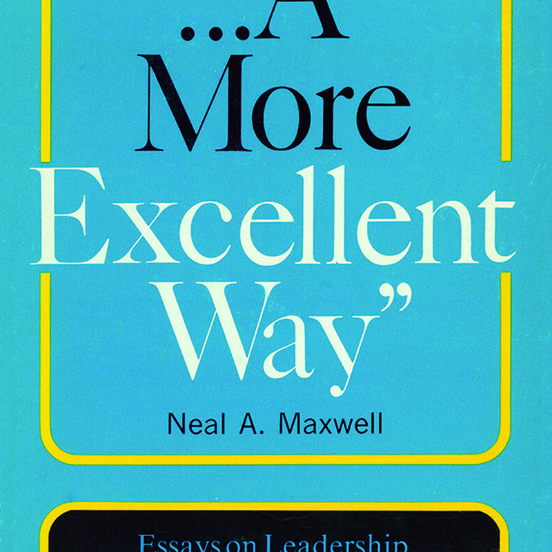 A More Excellent Way: Essays on Leadership for Latter-day Saints, , large image number 0