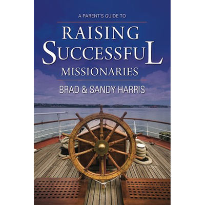A Parent's Guide to Raising Successful Missionaries