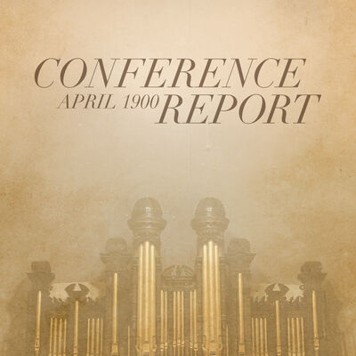 Conference Report, April 1900