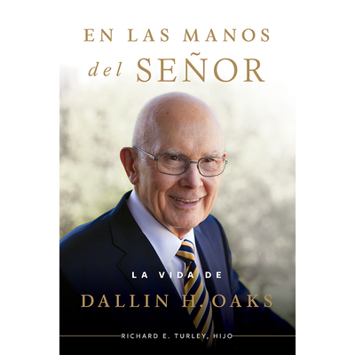 En las manos del Señor: La vida de Dallin H. Oaks (In the Hands of the Lord - Spanish)