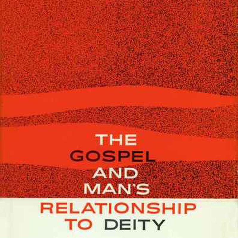Gospel and Man's Relationship to Deity, , large image number 0