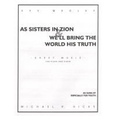 EFY Medley: As Sisters In Zion/We'll Bring the World His Truth, SATB