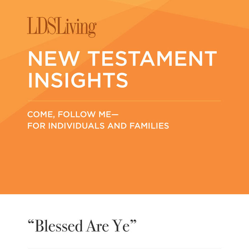 New Testament Insights from Come, Follow Me—For Individuals and Families: Matthew 5; Luke 6 · February 18-24, 2019, , large image number 0