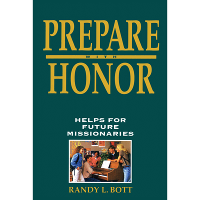 Prepare with Honor: Helps for Future Missionaries