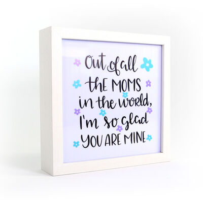 Of All the Moms (8x8 Light Box)