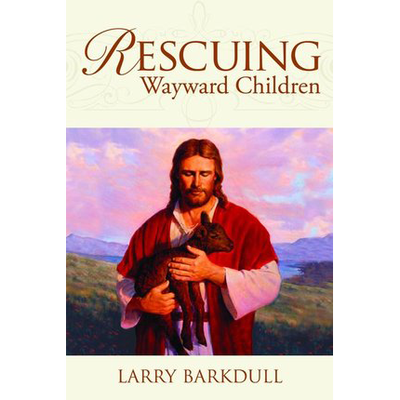 Rescuing Wayward Children: When a Loved One Goes Astray