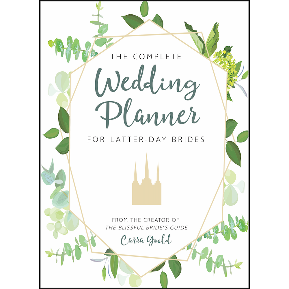 The Complete Wedding Planner for Latter day Brides